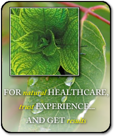 FOR natural HEALTHCARE, trust EXPERIENCE... AND GET results